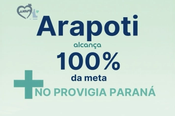 ARAPOTI ATINGE 100% DAS METAS DO PROVIGIA PARANÁ