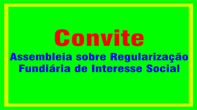 Convite â?? Assembleia sobre RegularizaÃ§Ã£o FundiÃ¡ria